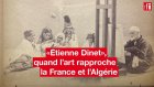«Étienne Dinet», quand l’art rapproche la France et l'Algérie
